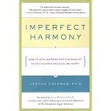 Imperfect Harmony: How to Stay Married for the Sake of Your Children and Still Be Happy