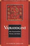 Vajrayogini: Her Visualizations, Rituals, and Forms (Studies in Indian and Tibetan Buddhism)
