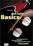 Rock Guitar Basics - Inkl - 2 CDs und 60-Wochen-Programm-Heft: Die umfangreiche neue Rockgitarrenmethodik f&uuml;r Anf&auml;nger und Fortgeschrittene - Peter Fischer