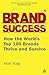 Brand Success: How the World's Top 100 Brands Thrive and Survive