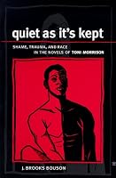 Quiet As It's Kept: Shame, Trauma, and Race in the Novels of Toni Morrison (Suny Series in Psychoanalysis and Culture)