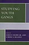 Studying Youth Gangs (Violence Prevention and Policy)