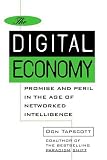 The Digital Economy: Promise and Peril in the Age of Networked Intelligence