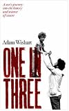 ONE IN THREE: A SON'S JOURNEY INTO THE SCIENCE AND HISTORY OF CANCER