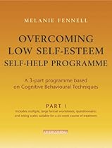 Overcoming Low Self-Esteem Self-help Course - 3 parts (Overcoming S.)