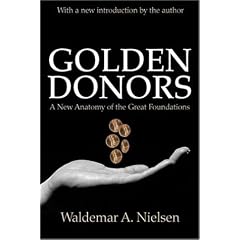 Golden Donors: A New Anatomy of the Great Foundations