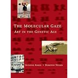 The Molecular Gaze: Art in the Genetic Age (Cold Spring Harbor Laboratory Press Series on Genomics, Bioe)
