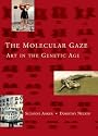 The Molecular Gaze: Art in the Genetic Age (Cold Spring Harbor Laboratory Press Series on Genomics, Bioe)
