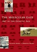 The Molecular Gaze: Art in the Genetic Age (Cold Spring Harbor Laboratory Press Series on Genomics, Bioe)