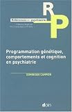 Programmation génétique, comportements et cognition en psychiatrie