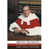 Brian Dickson: A Judge's Journey (Osgoode Society for Canadian Legal History)