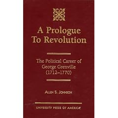 A Prologue to Revolution: The Political Career of George Grenville, 1712-1770