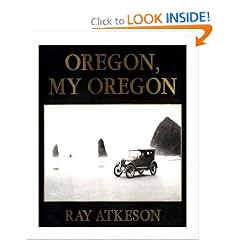 Click here to buy Oregon, My Oregon by Ray Atkeson and Catherine Glass.