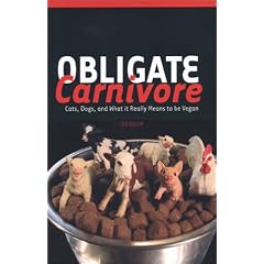 Obligate Carnivore: Cats, Dogs, and What it Really Means to be Vegan