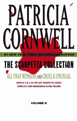 The Scarpetta Collection Volume II: All That Remains and Cruel & Unusual (Kay Scarpetta)
