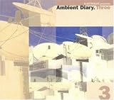 Revue Various Artists  / Ambient Diaries, Vol. 3