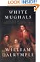 White Mughals: Love and Betrayal in Eighteenth-Century India