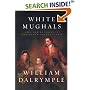 White Mughals: Love and Betrayal in Eighteenth-Century India