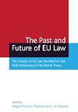 The past and future of EU law : the classics of EU law revisited on the 50th anniversary of the Rome Treaty