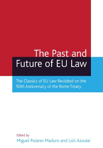 The Past and Future of EU Law: The Classics of EU Law Revisited on the 50th Anniversary of the Rome Treaty