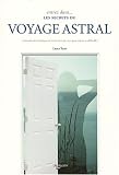 Entrez dans les secrets du voyage astral : Connaître les techniques de sortie hors du corps pour mieux se dédoubler