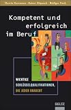 Kompetent und erfolgreich im Beruf: Wichtige Schl&uuml;sselqualifikationen, die jeder braucht - Martin Hartmann, Rainer R&ouml;pnack, R&uuml;diger Funk