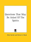 Questions That May Be Asked of the Spirits