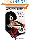 Absent Friend: Coping with the Loss of Your Pet
