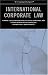 Book International Corporate Law: Winning Legal Strategies for Litigation, Compliance, M&A  & Other Intri