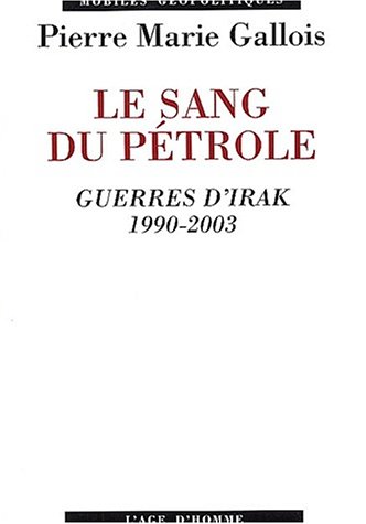 Le sang du pétrole : Guerres d'Irak 1990-2003