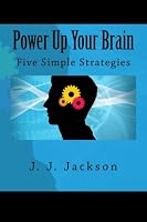 Power Up Your Brain - Five Simple Strategies
