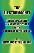 The Electromagnet - Electromagnetic & Magnetic Physics with Practical Applications