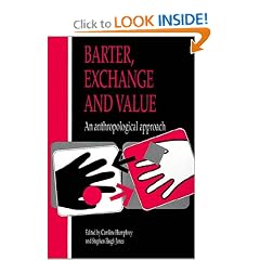 Barter, Exchange and Value: An Anthropological Approach