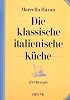 Die klassische italienische Küche. 450 Rezepte