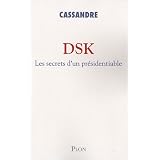 Dsk : Les secrets d'un pr�sidentiablepar Cassandre