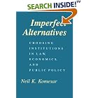Click here to buy Imperfect Alternatives: Choosing Institutions in Law, Economics, and Public Policy by  Neil K. Komesar.