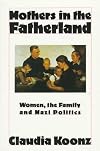 Mothers in the Fatherland: Women, the Family and Nazi Politics