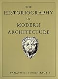 The Historiography of Modern Architecture (English Edition)