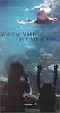 Wie das Meer nach Hause kam. Die Erfindung des Aquariums - Bernd Brunner