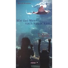 Wie das Meer nach Hause kam. Die Erfindung des Aquariums