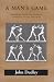 A Man's Game: Masculinity and the Anti-Aesthetics of American Literary Naturalism (Amer Lit Realism & Naturalism)