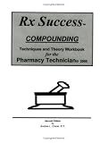 Rx Success Compounding Techniques and Theory Workbook for the Pharmacy Technician