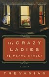 The Crazyladies of Pearl Street: A Novel