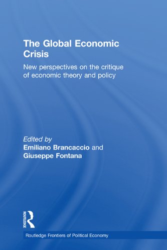 The Global Economic Crisis: New Perspectives on the Critique of Economic Theory and Policy (Routledge Frontiers of Political Economy)