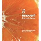 Innocent Little Book of Drinks: Juices, Smoothies and Cocktails for Work, Rest and Play by Dan Germain, Lucy Ede, and Louise Haines