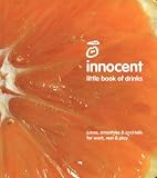 Little Book of Drinks: Juices, Smoothies and Cocktails for Work, Rest and Play