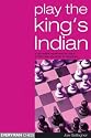 Play the King's Indian: A Complete Repertoire for Black in This Most Dynamic of Openings