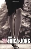What Do Women Want?: Essays by Erica Jong
