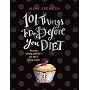 101 Things to Do Before You Diet