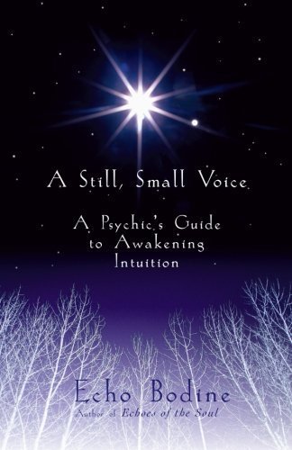 A Still, Small Voice: A Psychic's Guide to Awakening Intuition by Bodine, Echo(June 9, 2001) Paperback